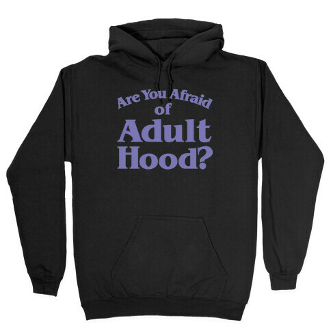 Are You Afraid of Adulthood Parody White Print Hooded Sweatshirt