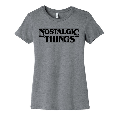 Nostalgic Things Parody Womens T-Shirt