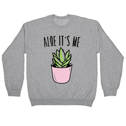 Aloe It's Me  Pullover