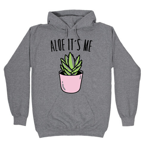 Aloe It's Me  Hooded Sweatshirt