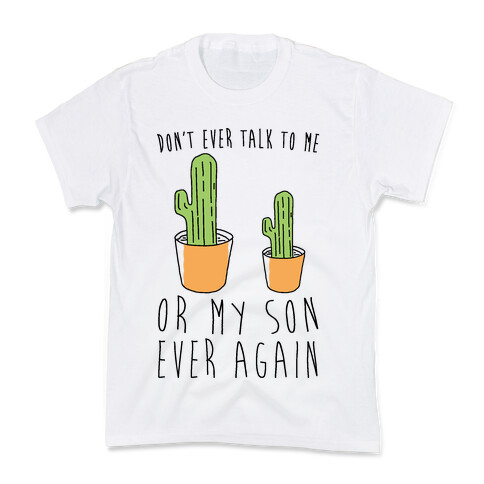 Don't Ever Talk To Me Or My Son Ever Again Kids T-Shirt