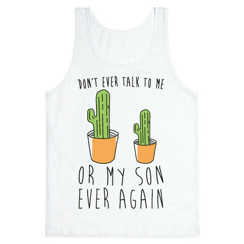 Don't Ever Talk To Me Or My Son Ever Again Tank Top