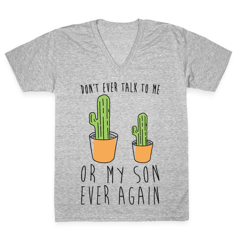 Don't Ever Talk To Me Or My Son Ever Again V-Neck Tee Shirt