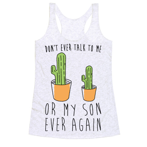 Don't Ever Talk To Me Or My Son Ever Again Racerback Tank Top