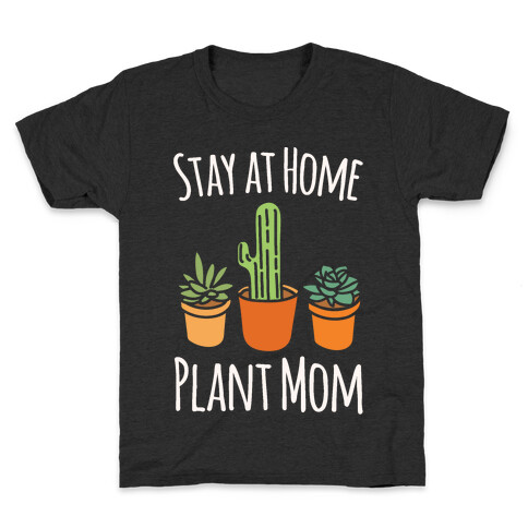 Stay At Home Plant Mom White Print Kids T-Shirt