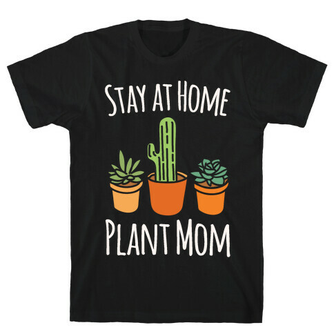 Stay At Home Plant Mom White Print T-Shirt