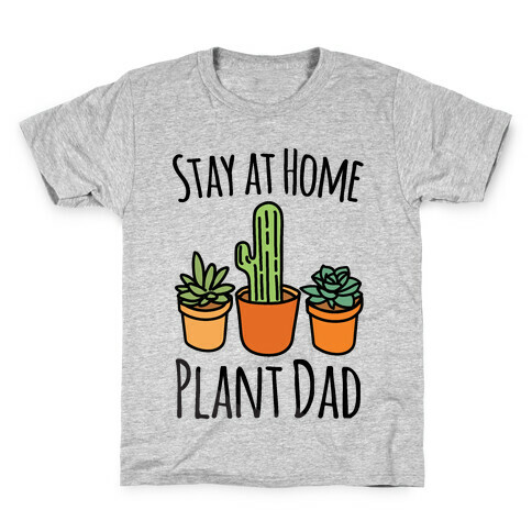 Stay At Home Plant Dad Kids T-Shirt