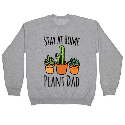 Stay At Home Plant Dad Pullover