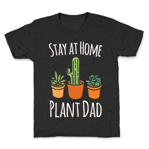 Stay At Home Plant Dad White Print Kids T-Shirt