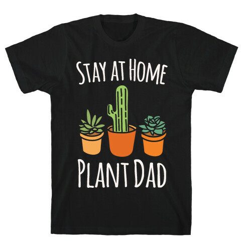 Stay At Home Plant Dad White Print T-Shirt