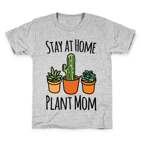 Stay At Home Plant Mom Kids T-Shirt