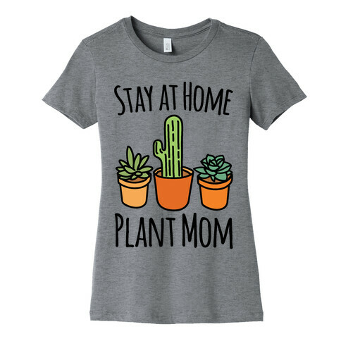 Stay At Home Plant Mom Womens T-Shirt