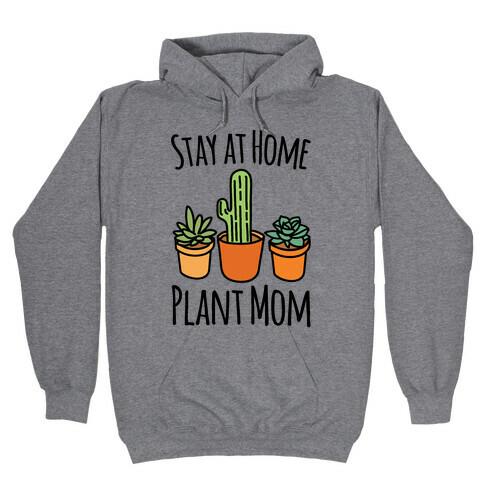 Stay At Home Plant Mom Hooded Sweatshirt