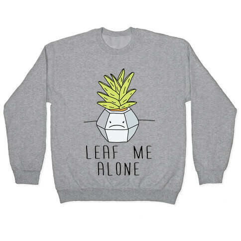 Leaf Me Alone Pullover