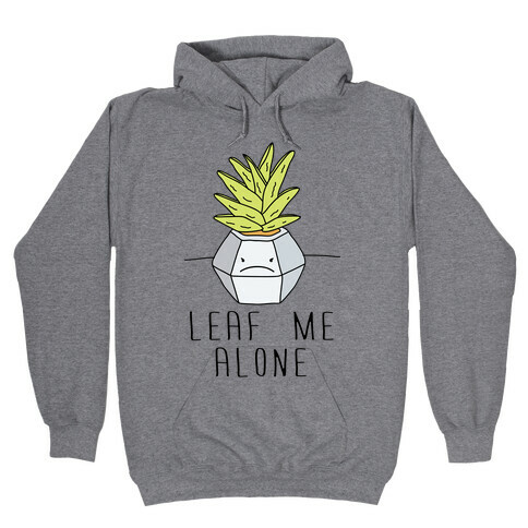 Leaf Me Alone Hooded Sweatshirt