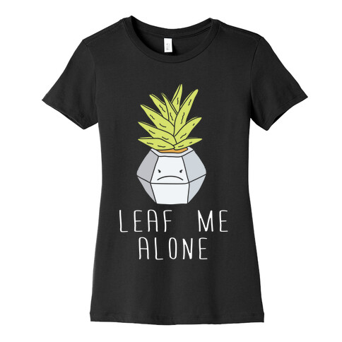 Leaf Me Alone Womens T-Shirt