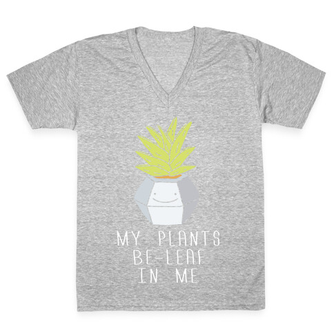 My Plants Be-Leaf In Me V-Neck Tee Shirt
