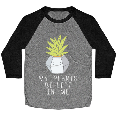 My Plants Be-Leaf In Me Baseball Tee