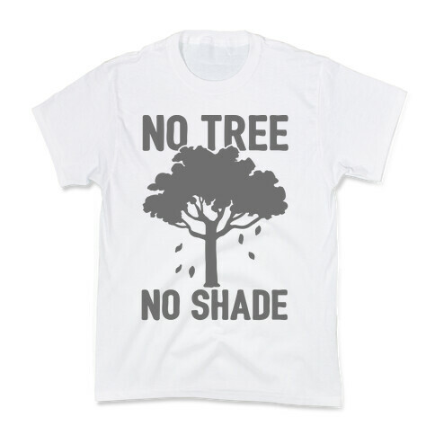 No Tree No Shade Kids T-Shirt