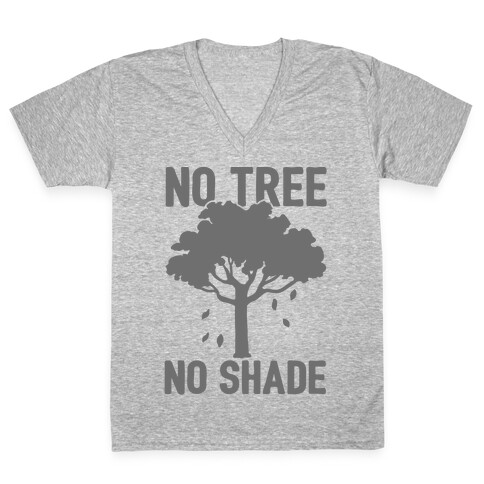 No Tree No Shade V-Neck Tee Shirt