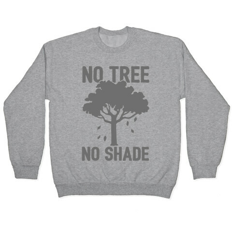 No Tree No Shade Pullover