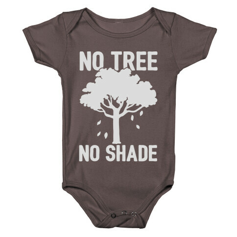 No Tree No Shade Baby One-Piece