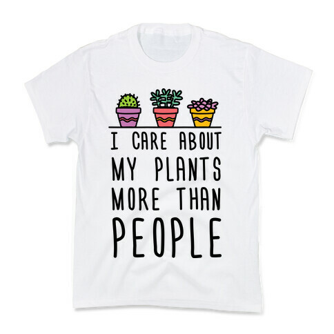 I Care About My Plants More Than People Kids T-Shirt
