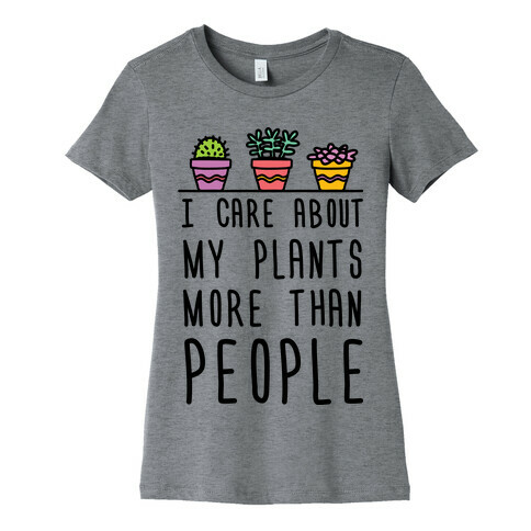 I Care About My Plants More Than People Womens T-Shirt