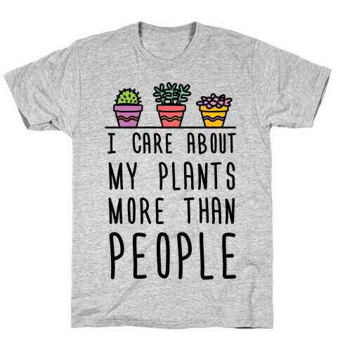 I Care About My Plants More Than People T-Shirt