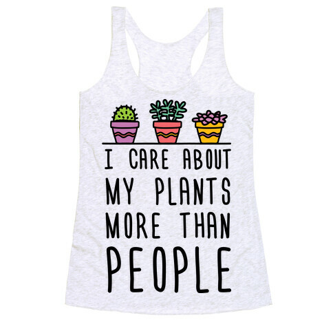 I Care About My Plants More Than People Racerback Tank Top