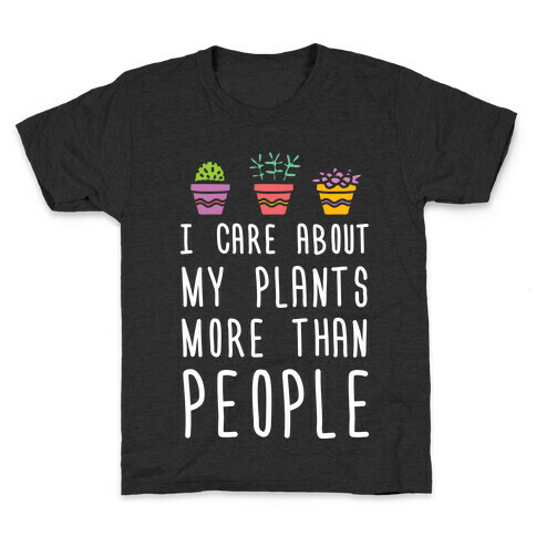 I Care About My Plants More Than People Kids T-Shirt