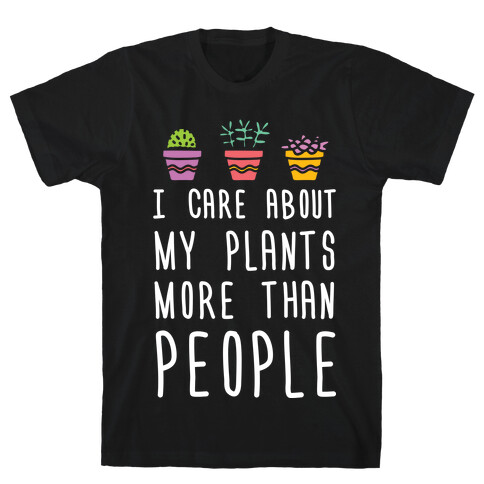 I Care About My Plants More Than People T-Shirt