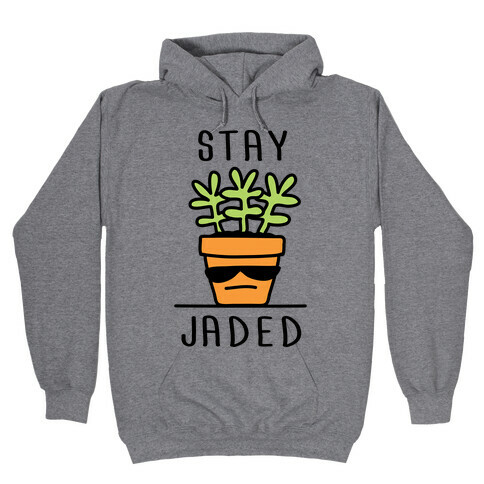 Stay Jaded Hooded Sweatshirt