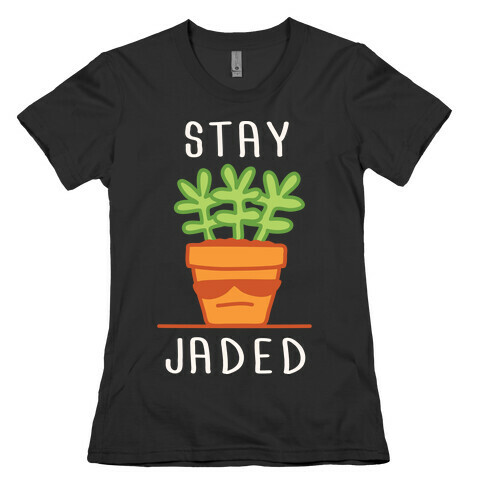 Stay Jaded Womens T-Shirt