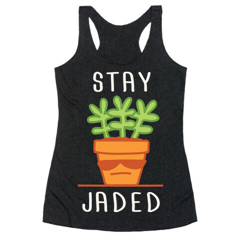 Stay Jaded Racerback Tank Top