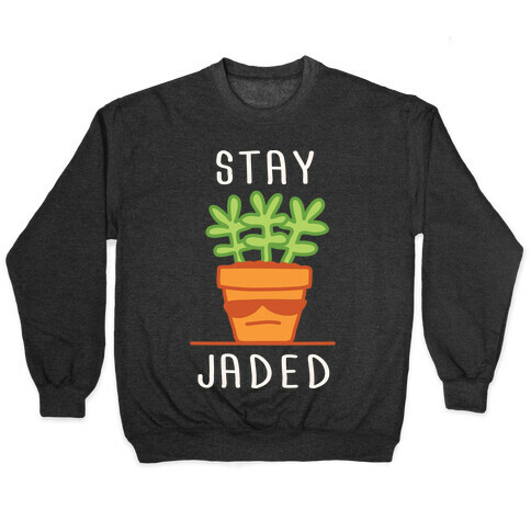 Stay Jaded Pullover