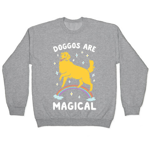 Doggos Are Magical Pullover