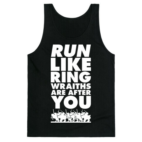 Run Like Ringwraiths Are After You Tank Top