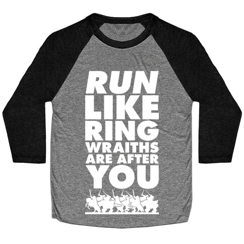 Run Like Ringwraiths Are After You Baseball Tee