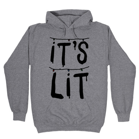 It's Lit Parody Hooded Sweatshirt