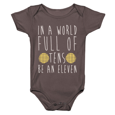 In A World Full of Tens Be an Eleven Parody White Print Baby One-Piece