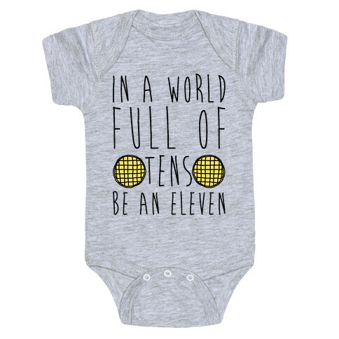 In a World Full of Tens Be an Eleven Parody Baby One-Piece