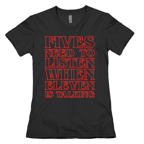 Fives Need To Listen When Eleven Is Talking Parody White Print Womens T-Shirt