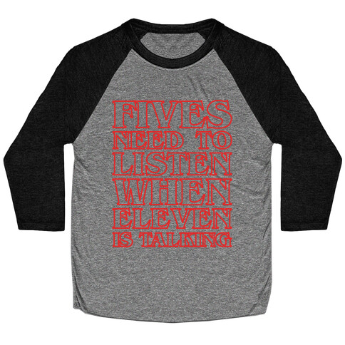 Fives Need To Listen When Eleven Is Talking Parody White Print Baseball Tee