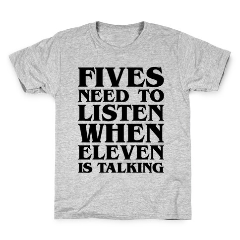 Fives Need To Listen When Eleven Is Talking Parody Kids T-Shirt