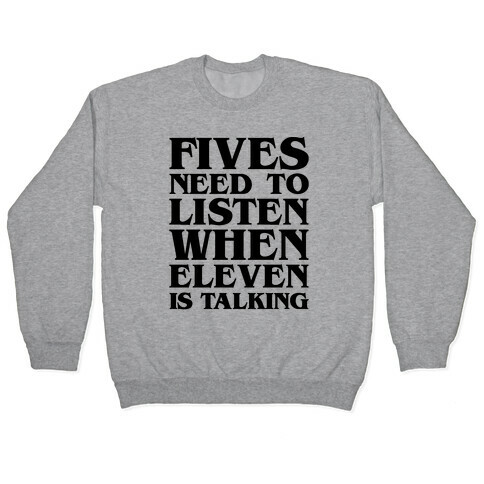 Fives Need To Listen When Eleven Is Talking Parody Pullover