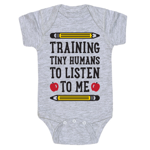 Training Tiny Humans To Listen To Me Baby One-Piece