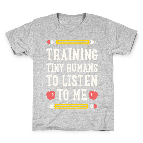 Training Tiny Humans To Listen To Me - White Kids T-Shirt