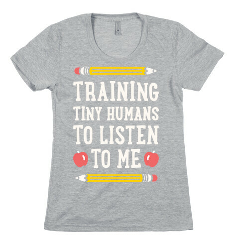 Training Tiny Humans To Listen To Me - White Womens T-Shirt