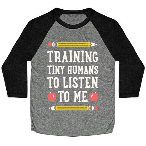 Training Tiny Humans To Listen To Me - White Baseball Tee